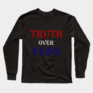 Truth Over Flies Long Sleeve T-Shirt